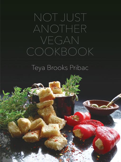 Title details for Not Just Another Vegan Cookbook by Teya Brooks Pribac - Wait list